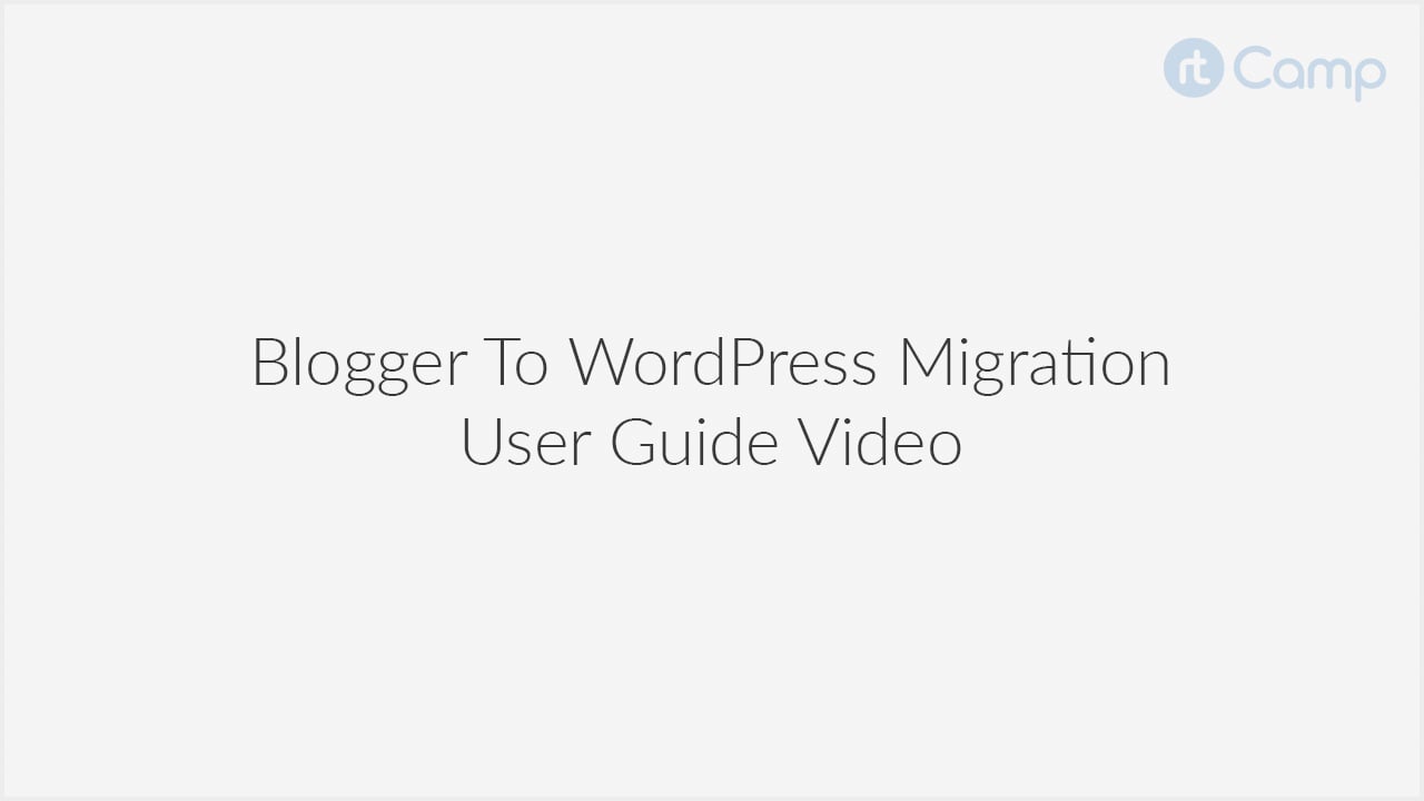 Blogger To WordPress Migration User Guide Video