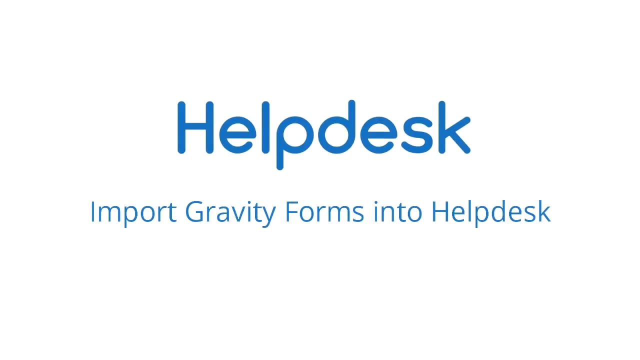 rtBiz Helpdesk – Import Gravity Forms into Helpdesk